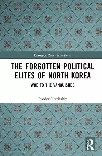 The Forgotten Political Elites of North Korea cover