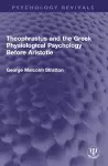 Theophrastus and the Greek Physiological Psychology Before Aristotle cover