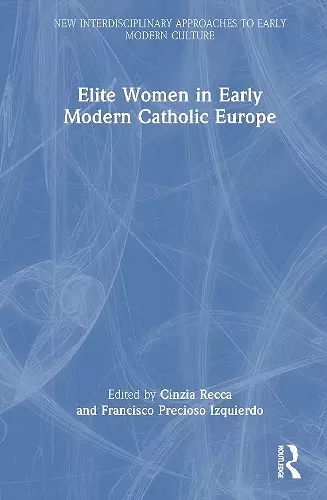 Elite Women in Early Modern Catholic Europe cover