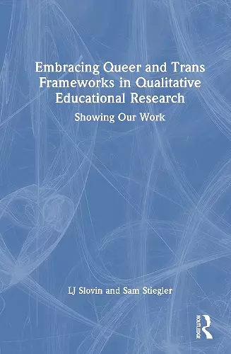 Embracing Queer and Trans Frameworks in Qualitative Educational Research cover