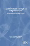 Legal Education Through an Indigenous Lens cover