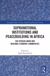 Supranational Institutions and Peacebuilding in Africa cover