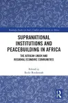 Supranational Institutions and Peacebuilding in Africa cover