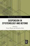 Suspension in Epistemology and Beyond cover