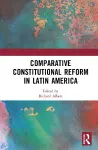 Comparative Constitutional Reform in Latin America cover