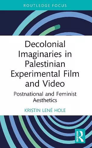 Decolonial Imaginaries in Palestinian Experimental Film and Video cover