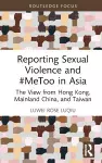 Reporting Sexual Violence and #MeToo in Asia cover