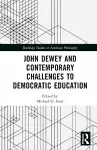 John Dewey and Contemporary Challenges to Democratic Education cover