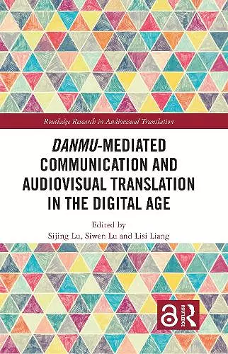 Danmu-mediated Communication and Audiovisual Translation in the Digital Age cover