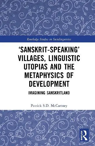 ‘Sanskrit-speaking’ Villages, Linguistic Utopias and the Metaphysics of Development cover