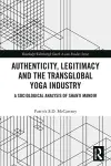 Authenticity, Legitimacy and the Transglobal Yoga Industry cover