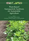 Plant-Based Nanoparticle Synthesis for Sustainable Agriculture cover