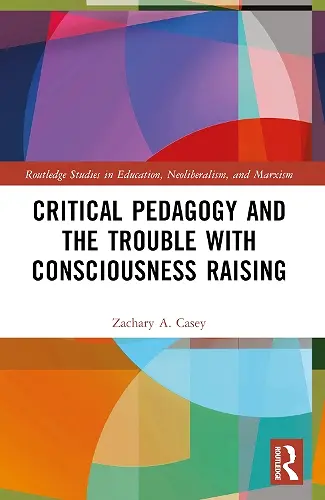 Critical Pedagogy and the Trouble with Consciousness Raising cover