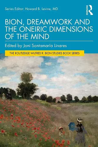 Bion, Dreamwork and the Oneiric Dimensions of the Mind cover
