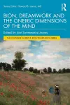 Bion, Dreamwork and the Oneiric Dimensions of the Mind cover
