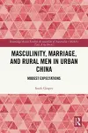Masculinity, Marriage, and Rural Men in Urban China cover