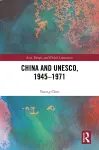 China and UNESCO, 1945–1971 cover