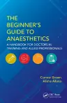 The Beginner's Guide to Anaesthetics cover