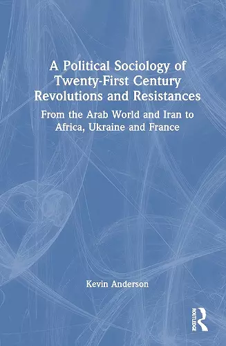 A Political Sociology of Twenty-First Century Revolutions and Resistances cover