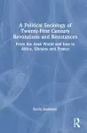 A Political Sociology of Twenty-First Century Revolutions and Resistances cover