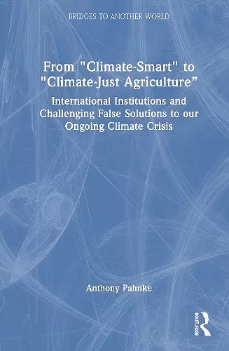 From "Climate-Smart" to "Climate-Just Agriculture” cover