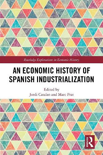 An Economic History of Spanish Industrialization cover