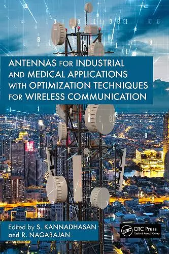 Antennas for Industrial and Medical Applications with Optimization Techniques for Wireless Communication cover