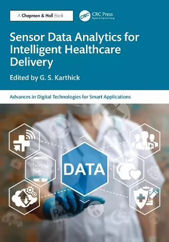 Sensor Data Analytics for Intelligent Healthcare Delivery cover