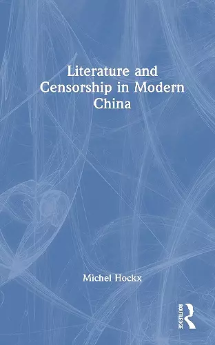 Literature and Censorship in Modern China cover