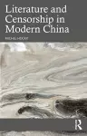Literature and Censorship in Modern China cover