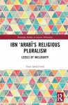 Ibn ‘Arabī’s Religious Pluralism cover
