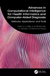 Advances in Computational Intelligence for Health Informatics and Computer-Aided Diagnosis cover