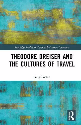 Theodore Dreiser and the Cultures of Travel cover