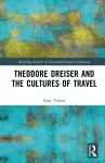 Theodore Dreiser and the Cultures of Travel cover
