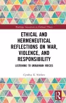 Ethical and Hermeneutical Reflections on War, Violence, and Responsibility cover