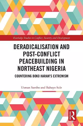 Deradicalisation and Post-Conflict Peacebuilding in Northeast Nigeria cover