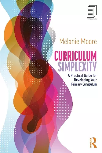 Curriculum Simplexity: A Practical Guide for Developing Your Primary Curriculum cover