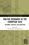 Walter Benjamin in the European East cover