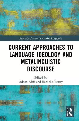 Current Approaches to Language Ideology and Metalinguistic Discourse cover