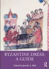 Byzantine Dress: A Guide cover