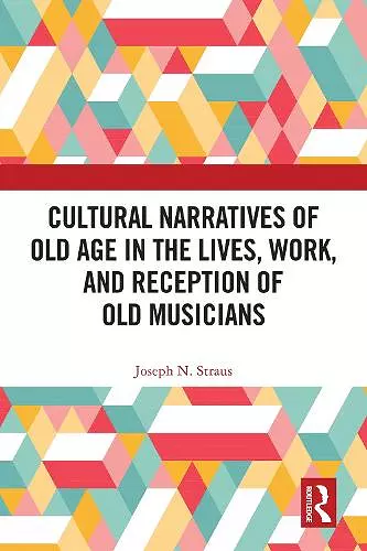 Cultural Narratives of Old Age in the Lives, Work, and Reception of Old Musicians cover