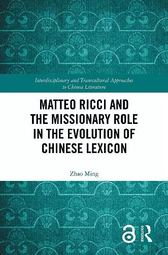 Matteo Ricci and the Missionary Role in the Evolution of Chinese Lexicon cover