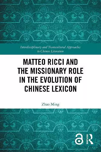 Matteo Ricci and the Missionary Role in the Evolution of Chinese Lexicon cover