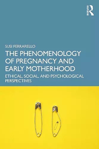 The Phenomenology of Pregnancy and Early Motherhood cover