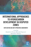 International Approaches to Hydrocarbon Development in Disputed Zones cover