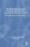 Working with Domestic Violence and Coercive Control in Clinical Practice cover