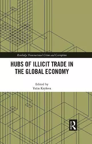 Hubs of Illicit Trade in the Global Economy cover