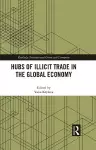 Hubs of Illicit Trade in the Global Economy cover