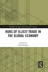 Hubs of Illicit Trade in the Global Economy cover