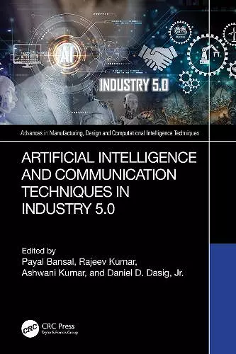 Artificial Intelligence and Communication Techniques in Industry 5.0 cover